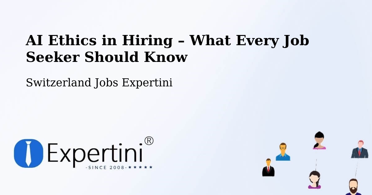 AI Ethics in Recruitment & Hiring – Endingen - Endingen, Switzerland Jobs Expertini